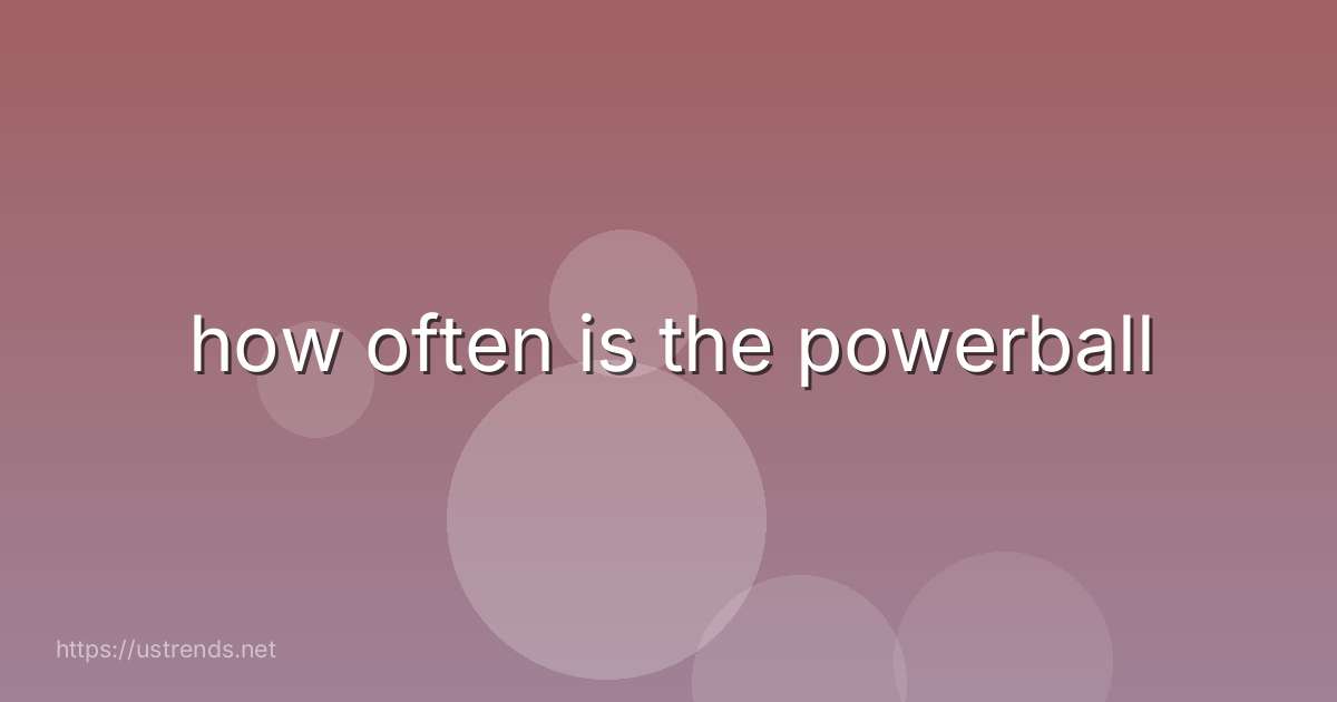 how often is the powerball