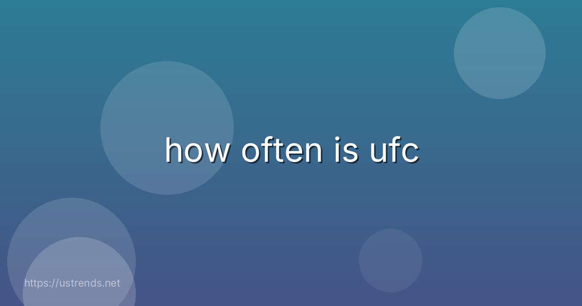 how often is ufc