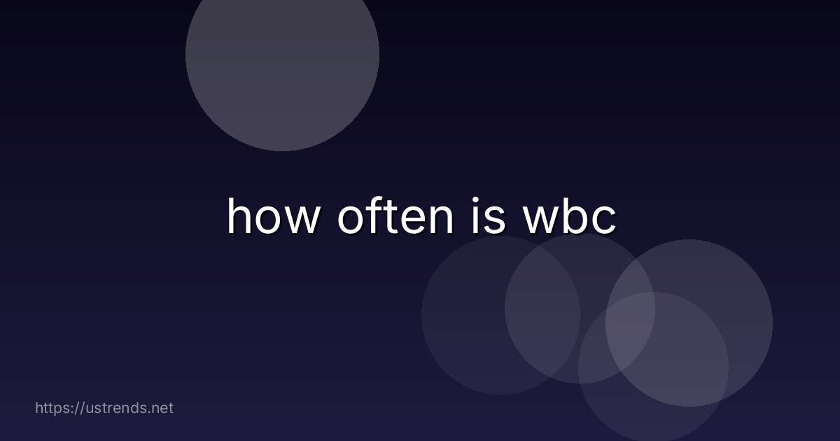 how often is wbc
