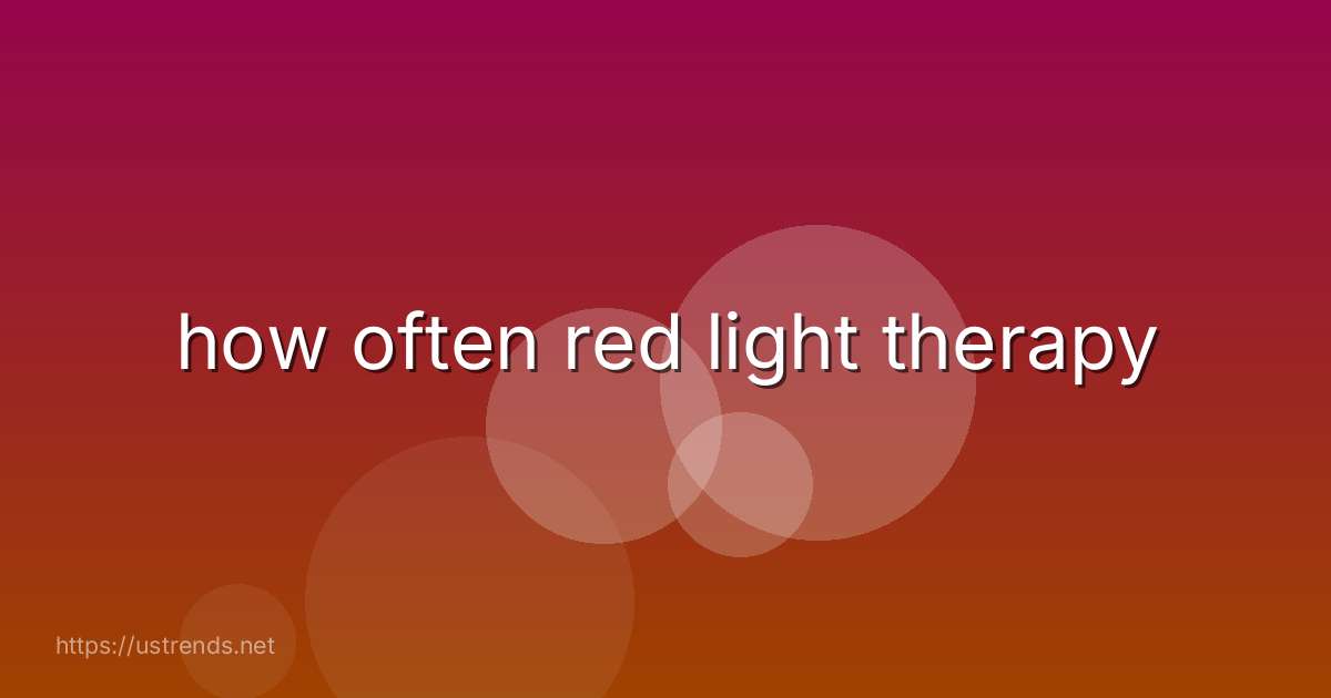 how often red light therapy