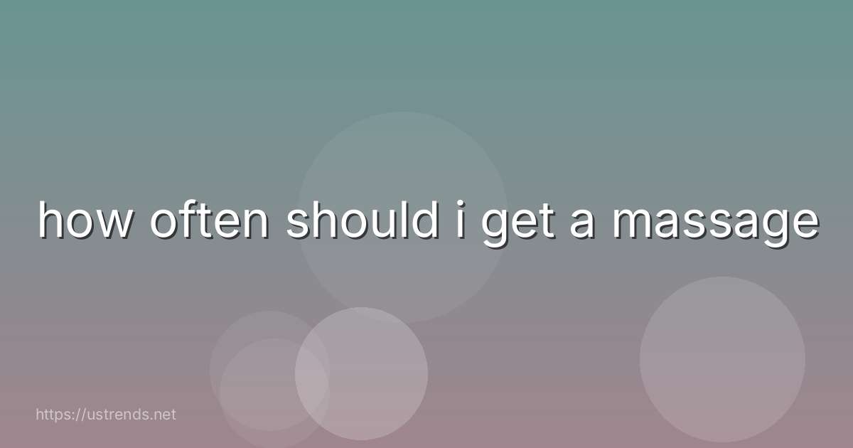 how often should i get a massage