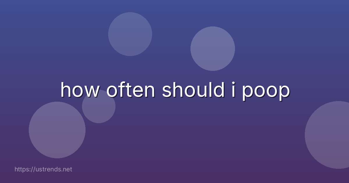 how often should i poop