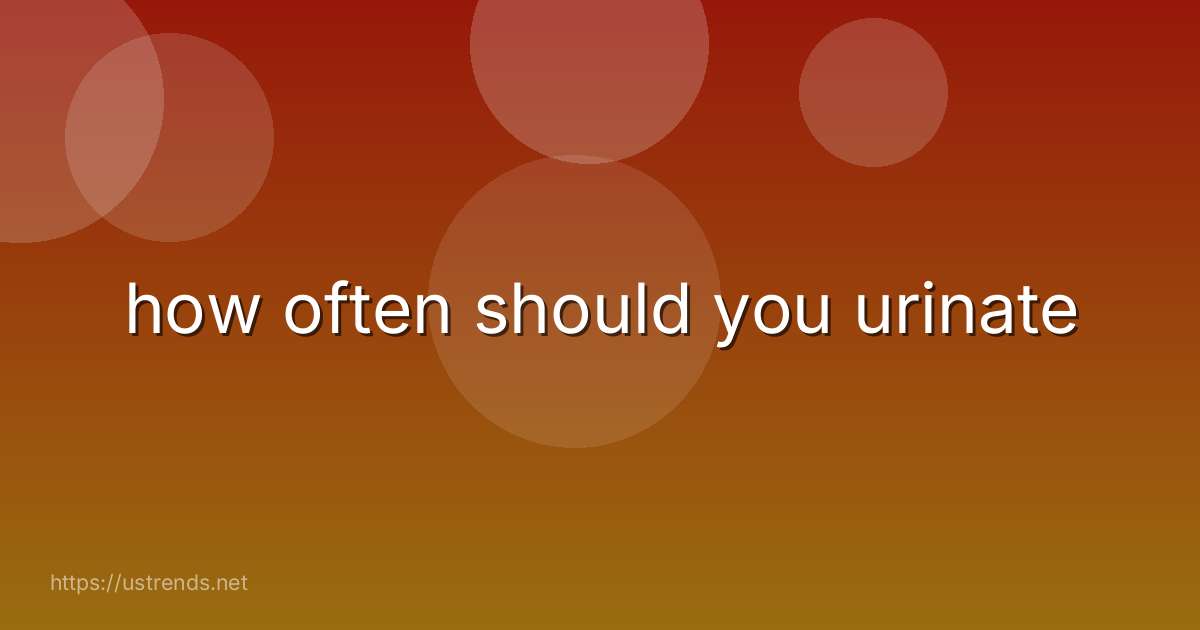 how often should you urinate