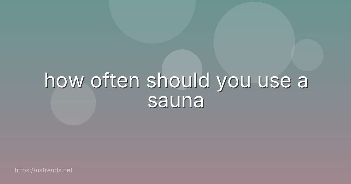 how often should you use a sauna