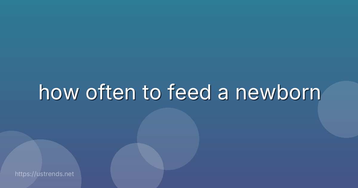 how often to feed a newborn
