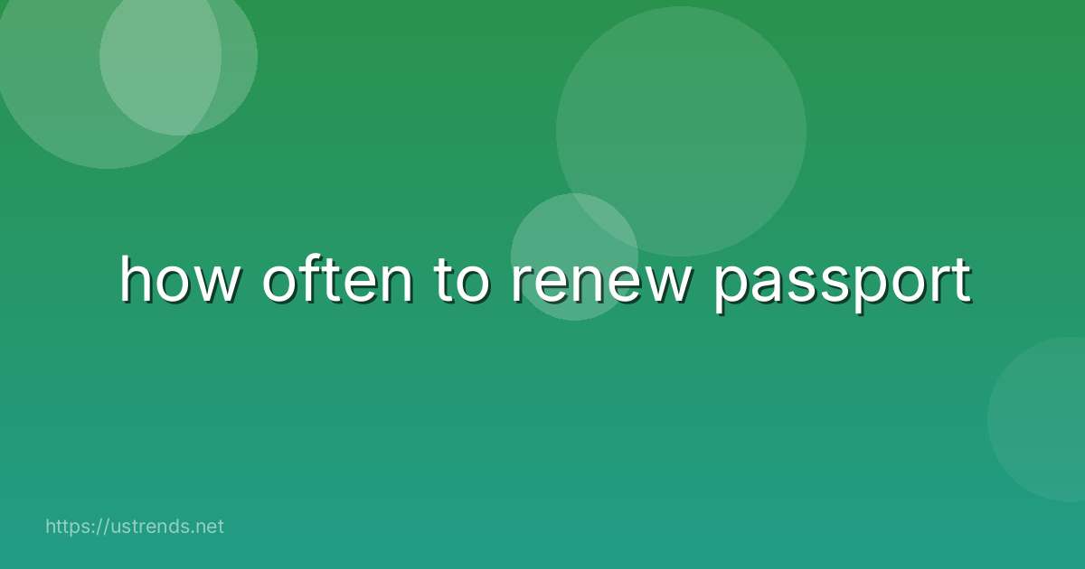 how often to renew passport