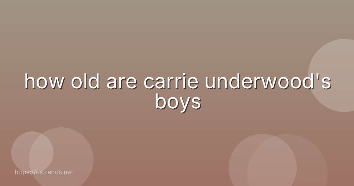 how old are carrie underwood's boys