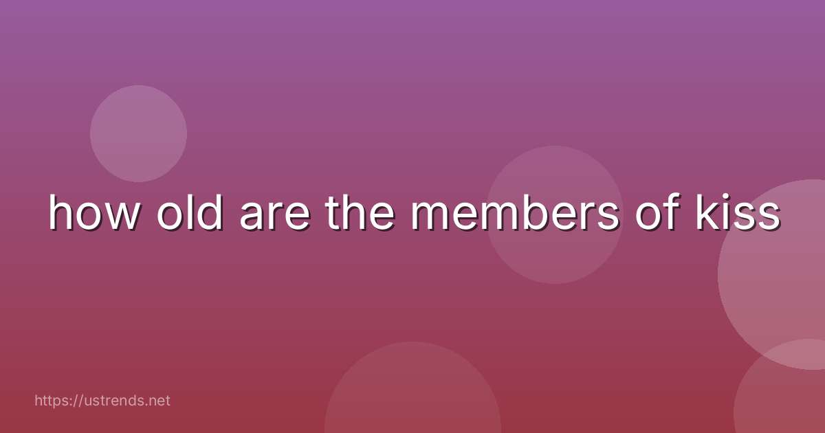 how old are the members of kiss