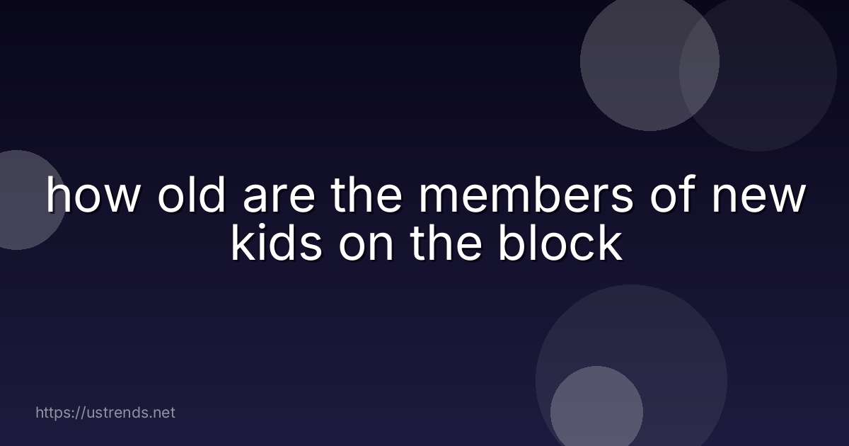 how old are the members of new kids on the block