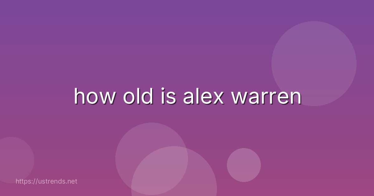 how old is alex warren
