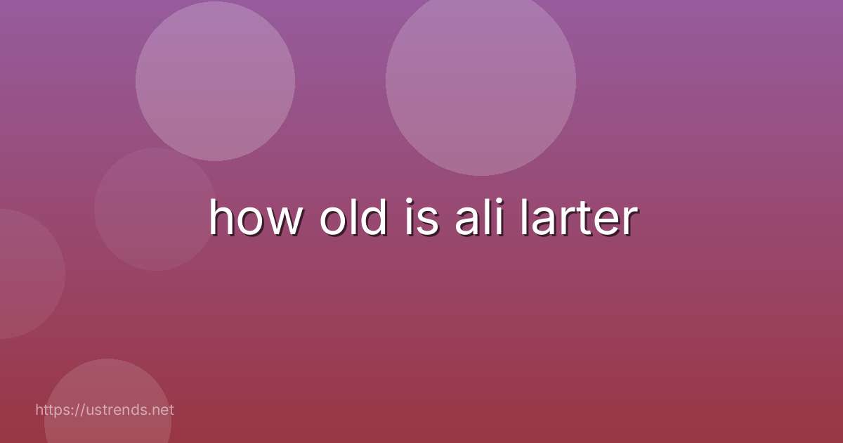 how old is ali larter
