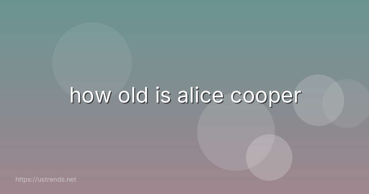 how old is alice cooper
