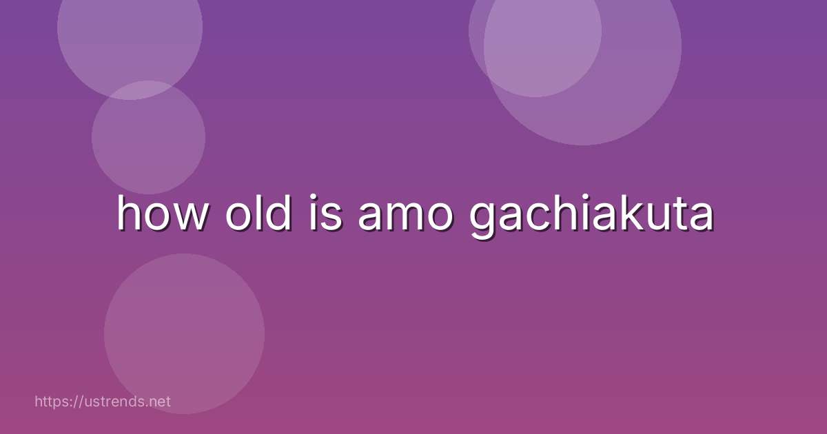 how old is amo gachiakuta