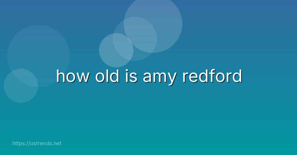 how old is amy redford