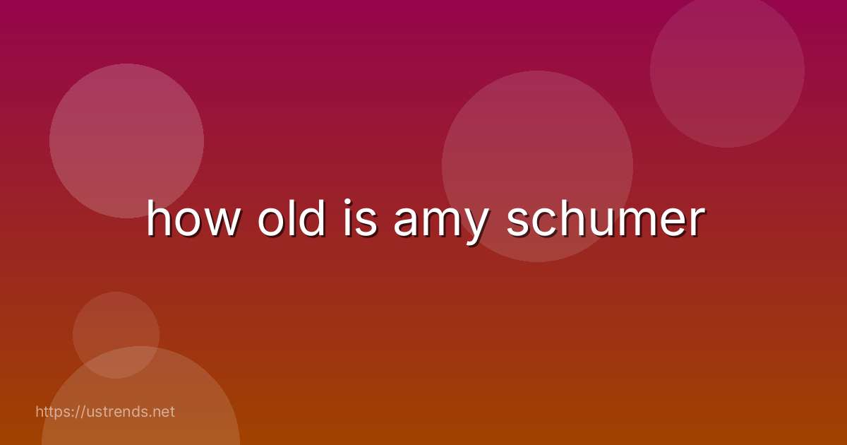how old is amy schumer