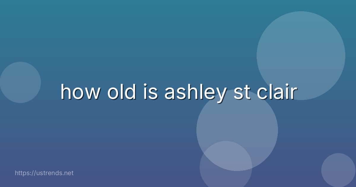 how old is ashley st clair