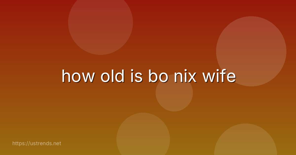 how old is bo nix wife