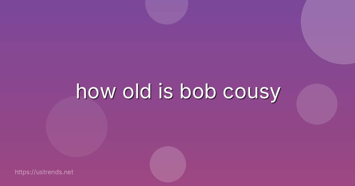 how old is bob cousy