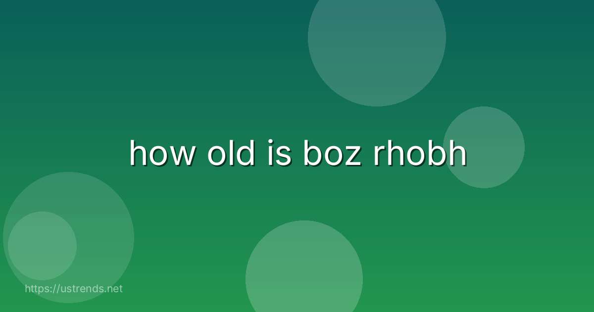 how old is boz rhobh
