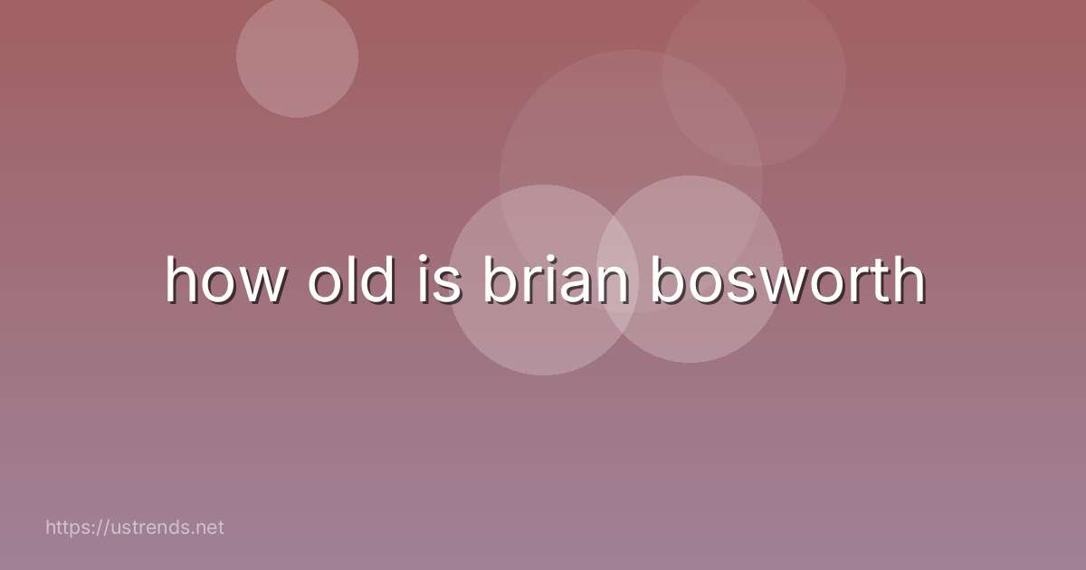 how old is brian bosworth