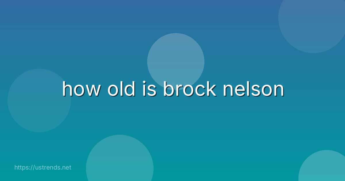 how old is brock nelson
