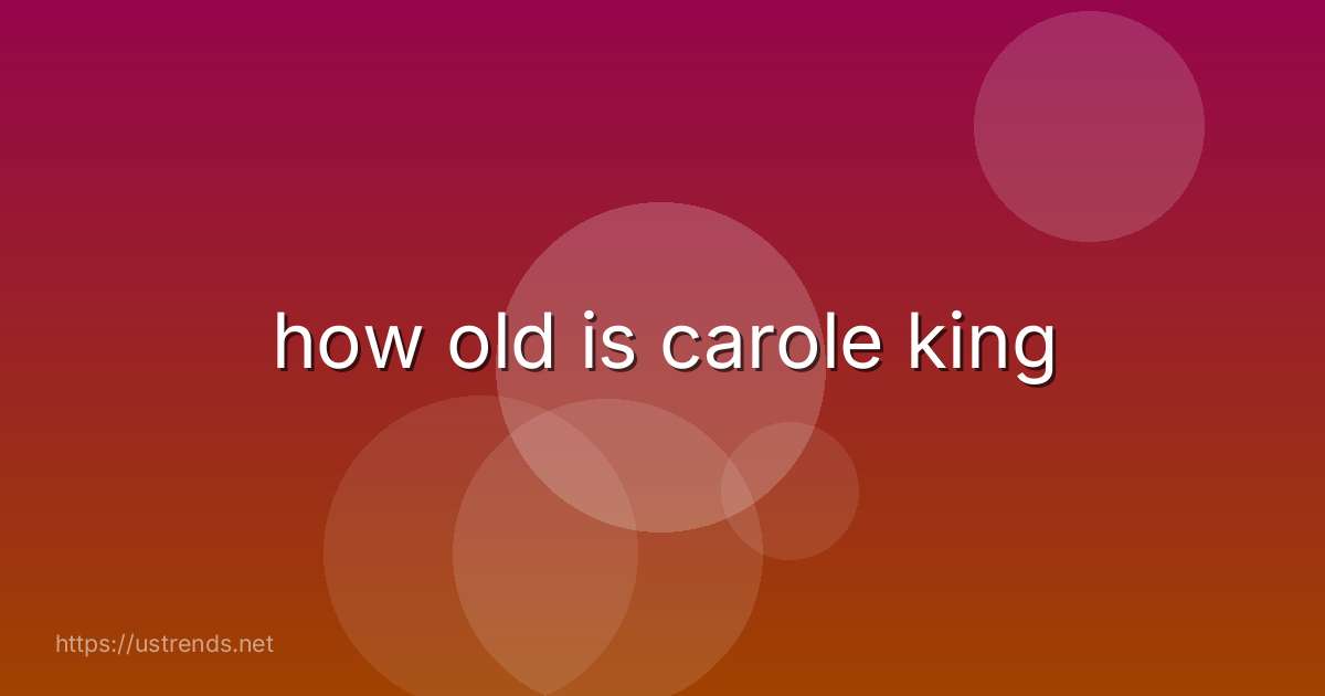 how old is carole king