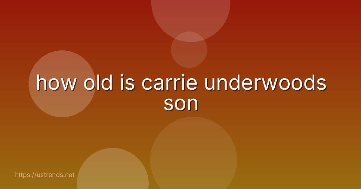 how old is carrie underwoods son