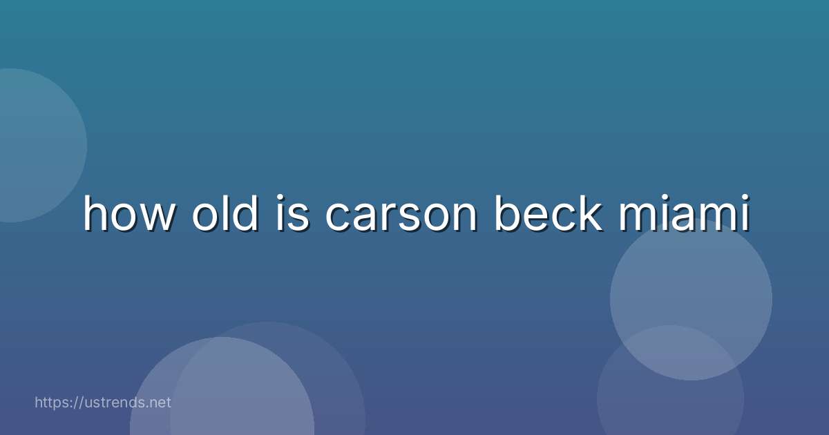 how old is carson beck miami