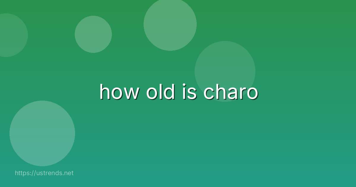 how old is charo