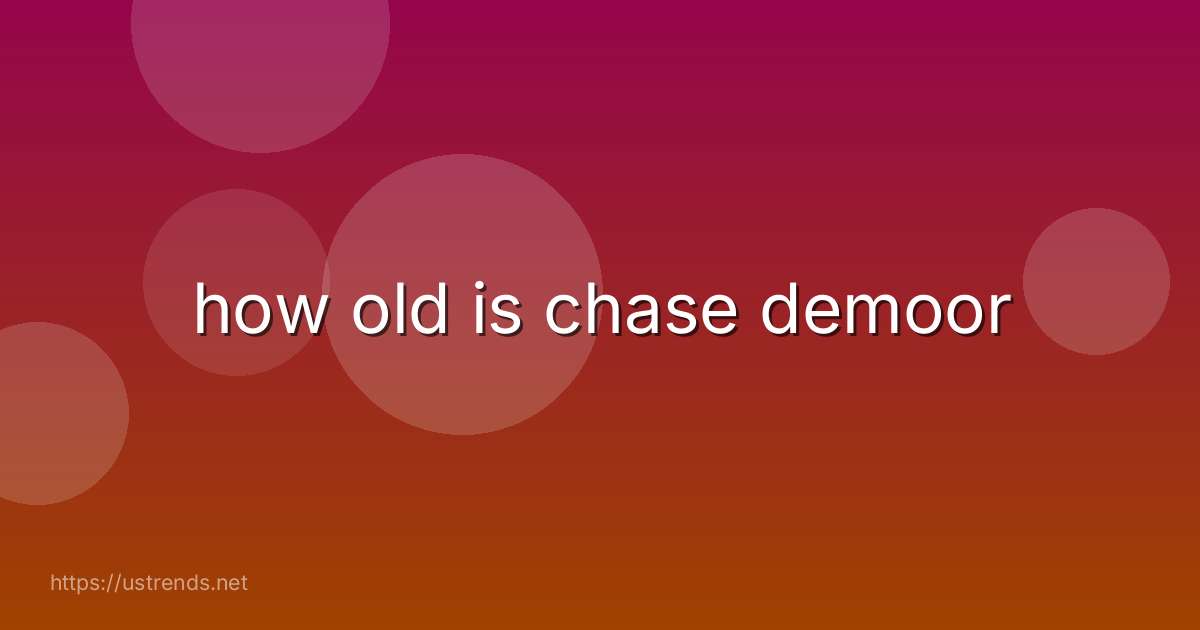 how old is chase demoor