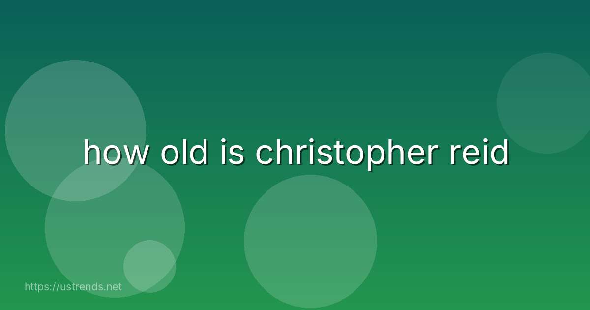 how old is christopher reid