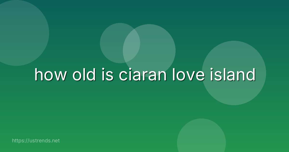 how old is ciaran love island