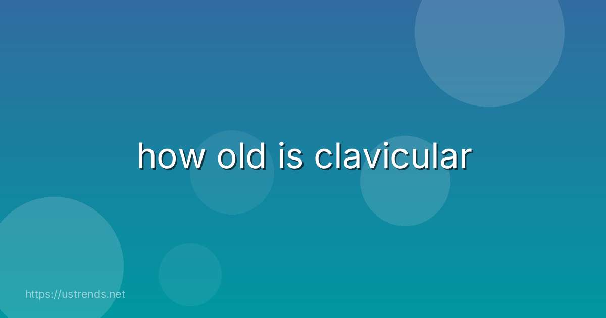 how old is clavicular