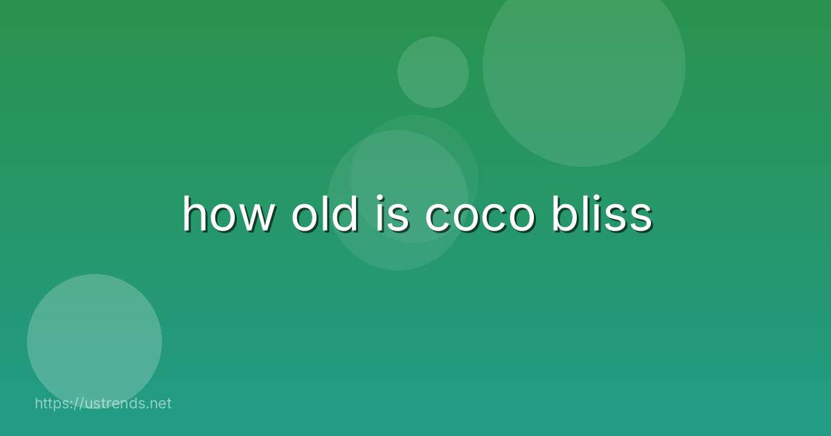 how old is coco bliss