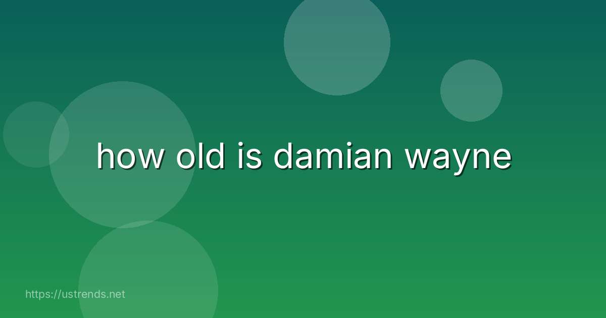 how old is damian wayne