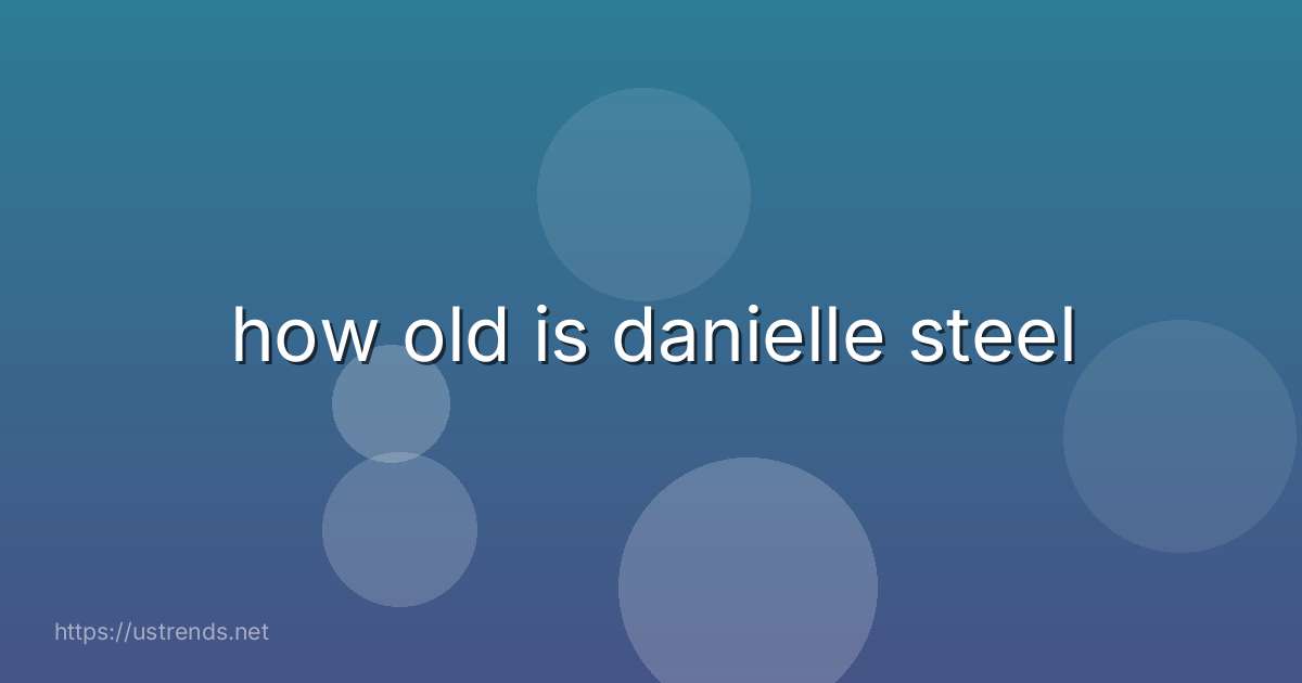 how old is danielle steel