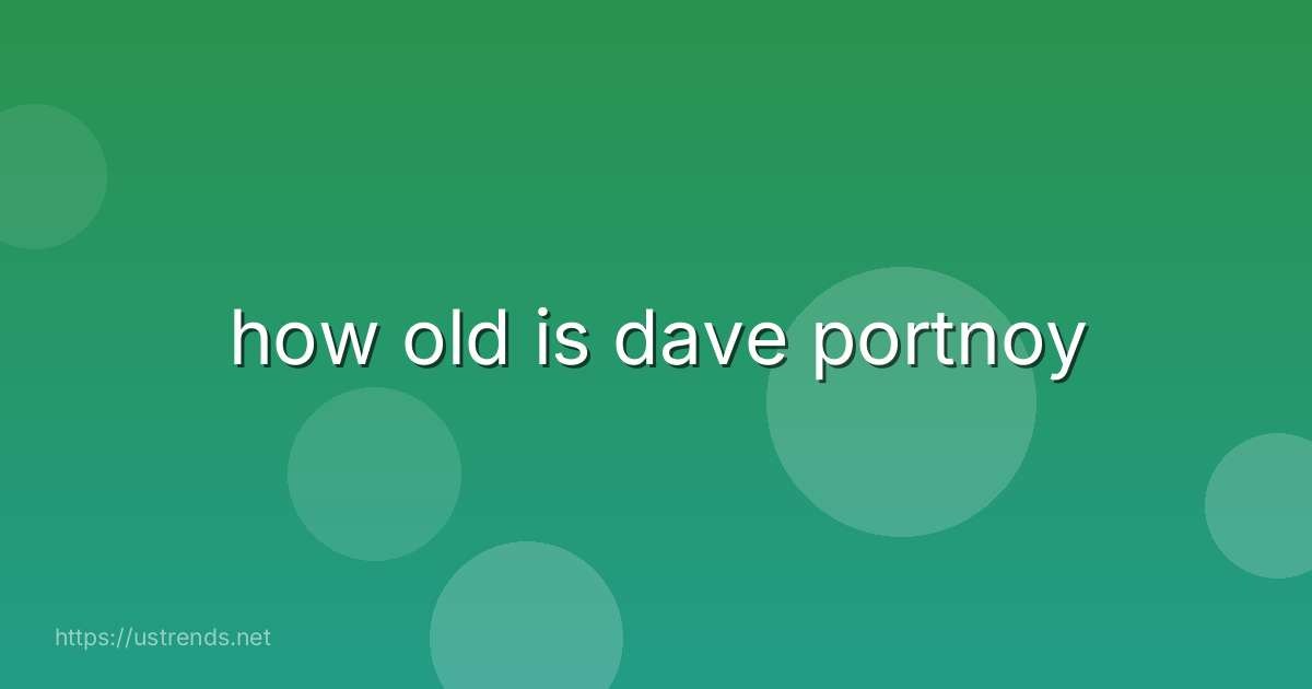 how old is dave portnoy