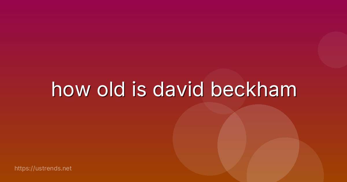 how old is david beckham