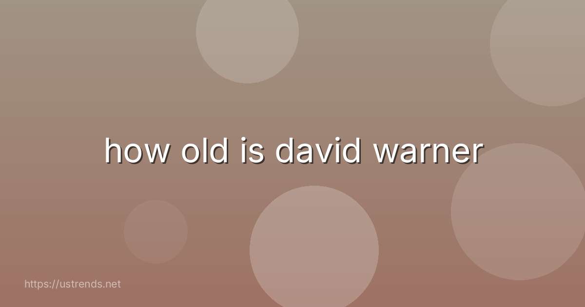 how old is david warner