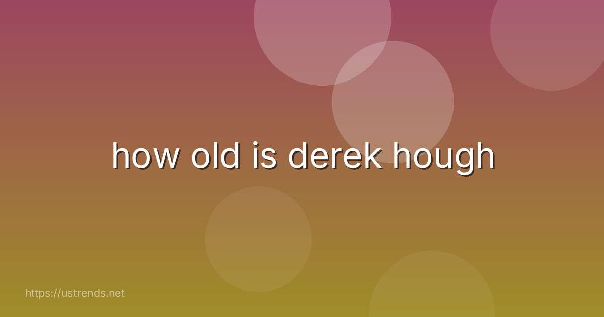 how old is derek hough