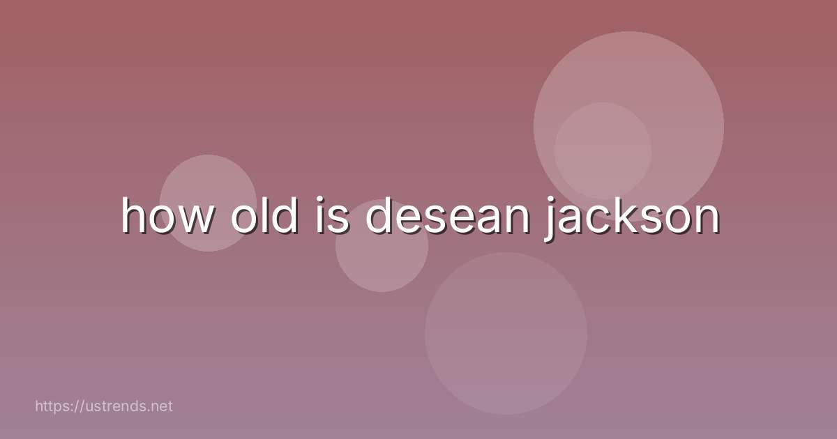 how old is desean jackson