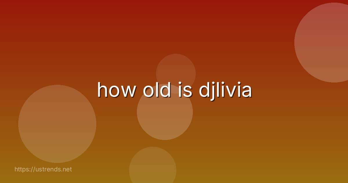 how old is djlivia