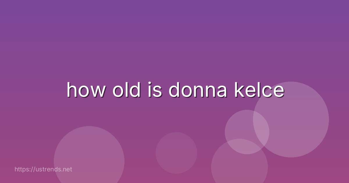 how old is donna kelce