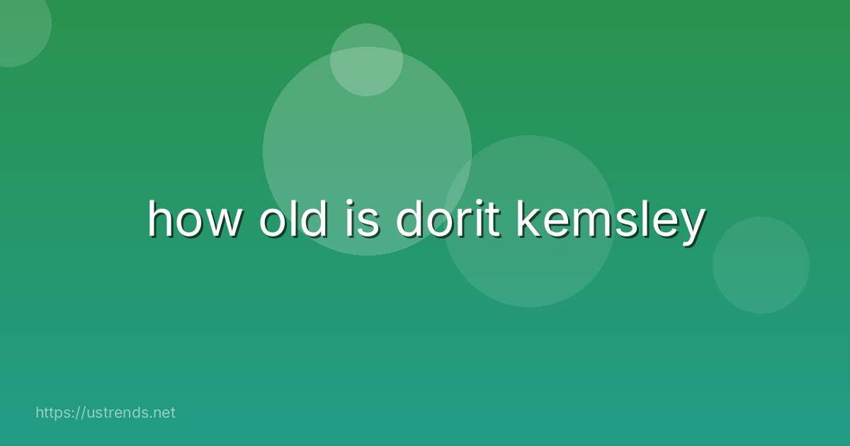 how old is dorit kemsley
