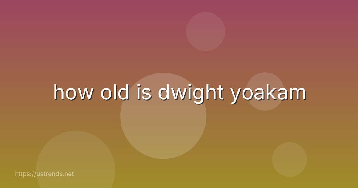 how old is dwight yoakam