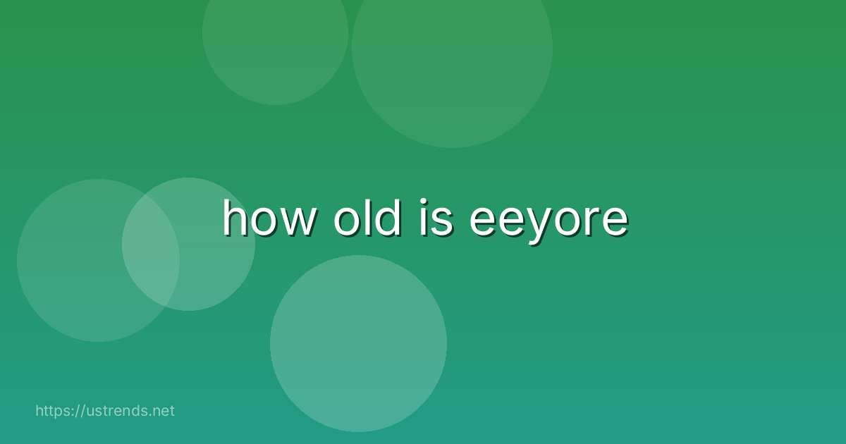 how old is eeyore