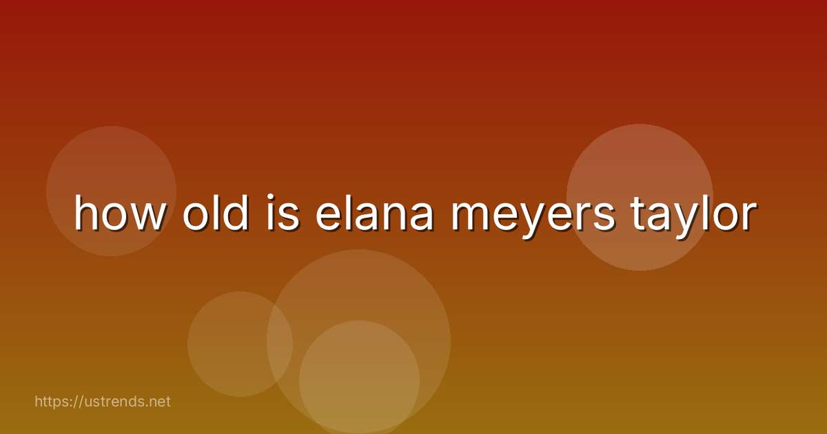 how old is elana meyers taylor