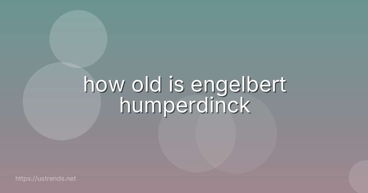 how old is engelbert humperdinck