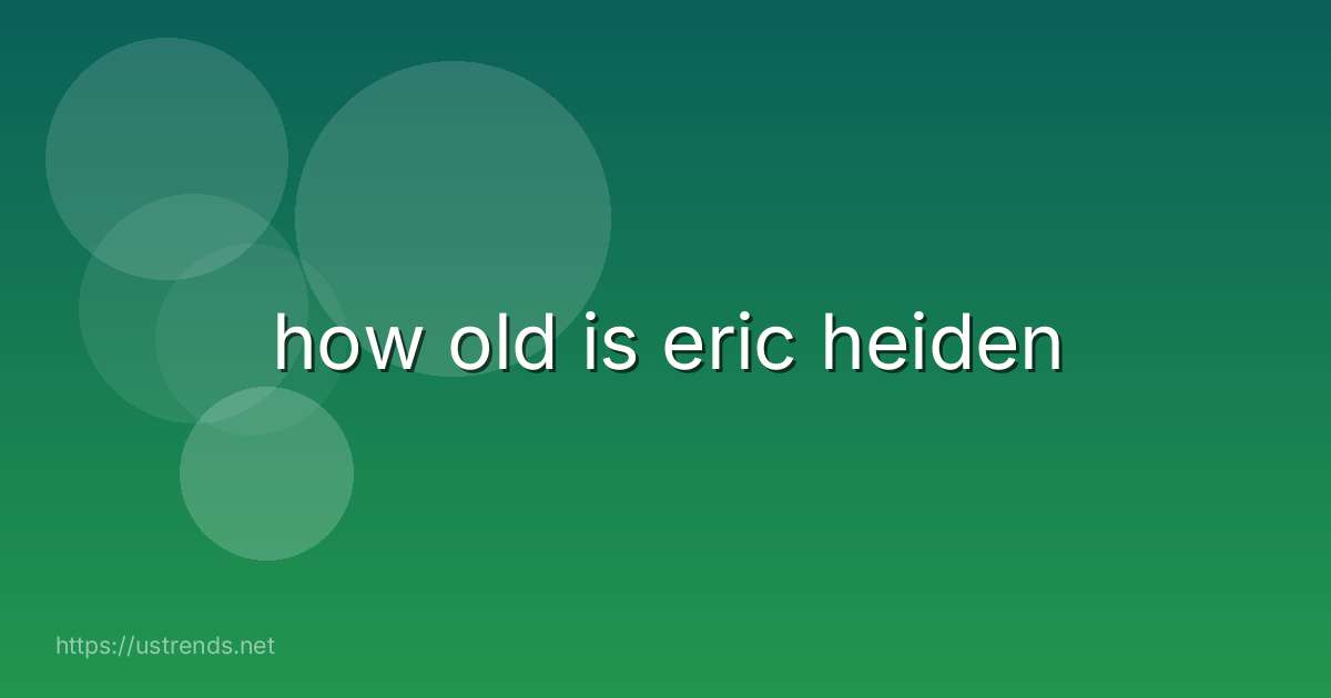 how old is eric heiden