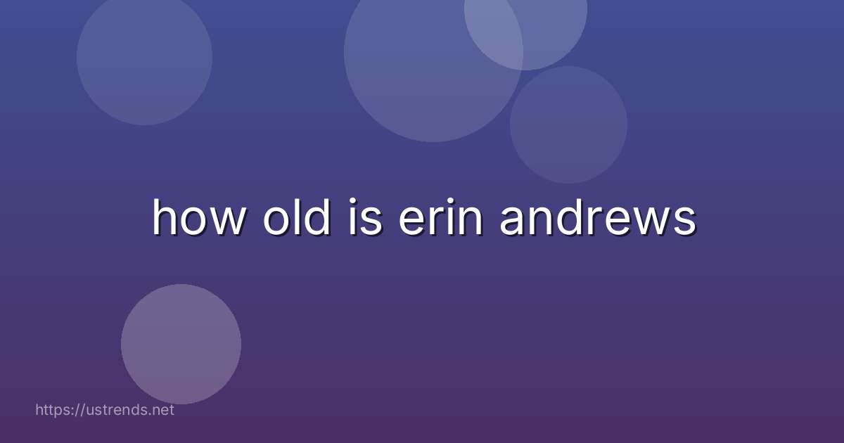 how old is erin andrews